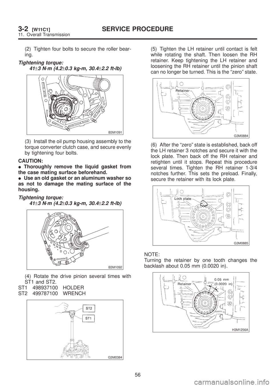SUBARU LEGACY 1999 Service Repair Manual (2) Tighten four bolts to secure the roller bear-
ing.
Tightening torque:
41
±3 N´m (4.2±0.3 kg-m, 30.4±2.2 ft-lb)
B3M1091
(3) Install the oil pump housing assembly to the
torque converter clutch SUBARU LEGACY 1999 Service Repair Manual (2) Tighten four bolts to secure the roller bear-
ing.
Tightening torque:
41
±3 N´m (4.2±0.3 kg-m, 30.4±2.2 ft-lb)
B3M1091
(3) Install the oil pump housing assembly to the
torque converter clutch