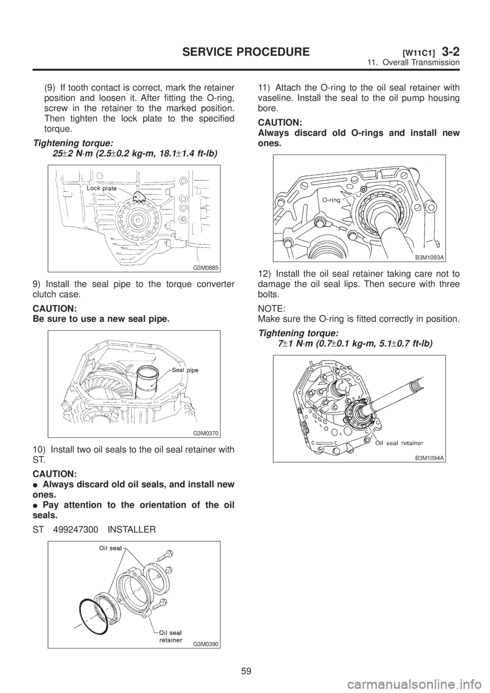 SUBARU LEGACY 1999 Service Repair Manual (9) If tooth contact is correct, mark the retainer
position and loosen it. After fitting the O-ring,
screw in the retainer to the marked position.
Then tighten the lock plate to the specified
torque.
SUBARU LEGACY 1999 Service Repair Manual (9) If tooth contact is correct, mark the retainer
position and loosen it. After fitting the O-ring,
screw in the retainer to the marked position.
Then tighten the lock plate to the specified
torque.