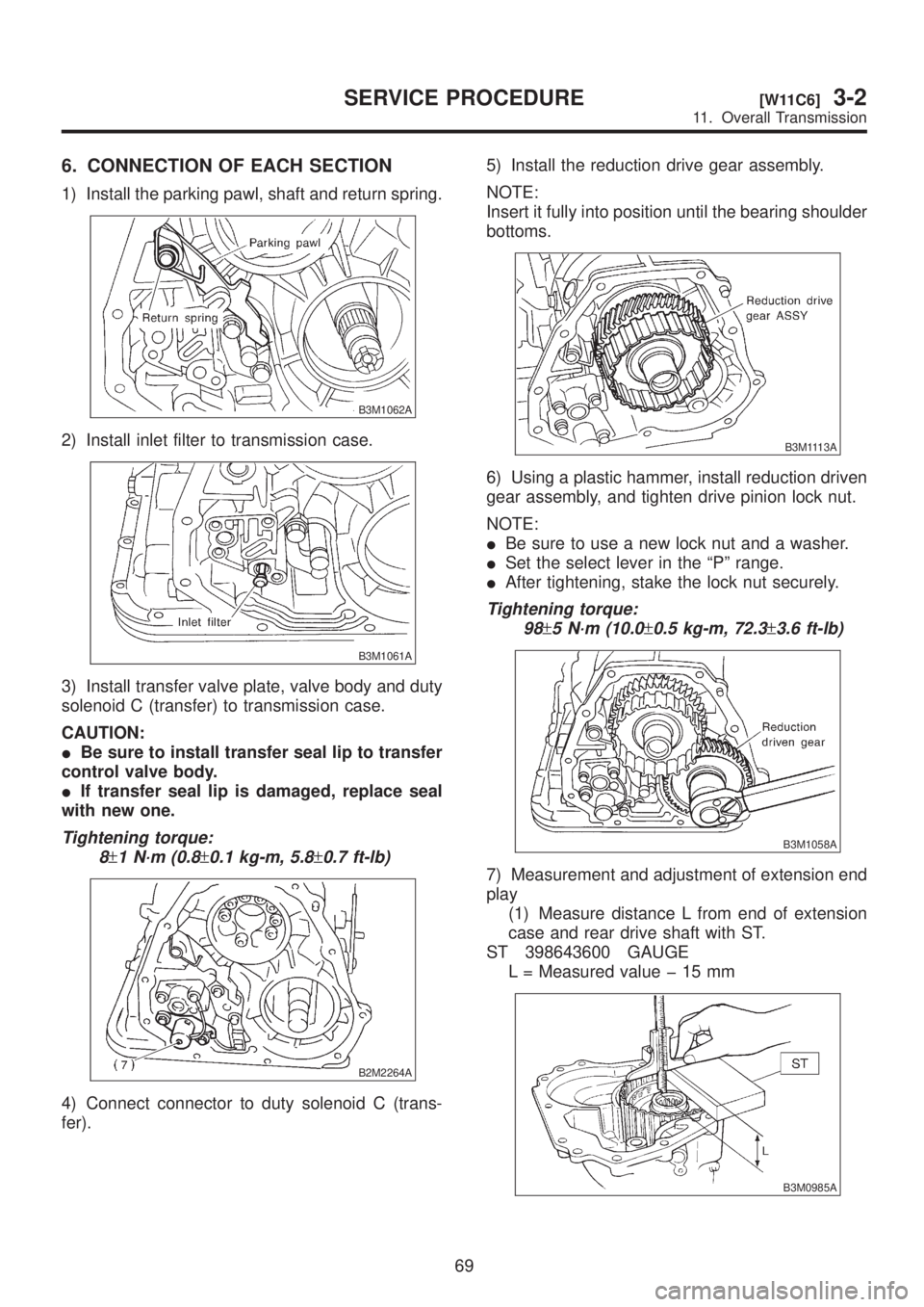 SUBARU LEGACY 1999 Service Repair Manual 6. CONNECTION OF EACH SECTION
1) Install the parking pawl, shaft and return spring.
B3M1062A
2) Install inlet filter to transmission case.
B3M1061A
3) Install transfer valve plate, valve body and duty SUBARU LEGACY 1999 Service Repair Manual 6. CONNECTION OF EACH SECTION
1) Install the parking pawl, shaft and return spring.
B3M1062A
2) Install inlet filter to transmission case.
B3M1061A
3) Install transfer valve plate, valve body and duty