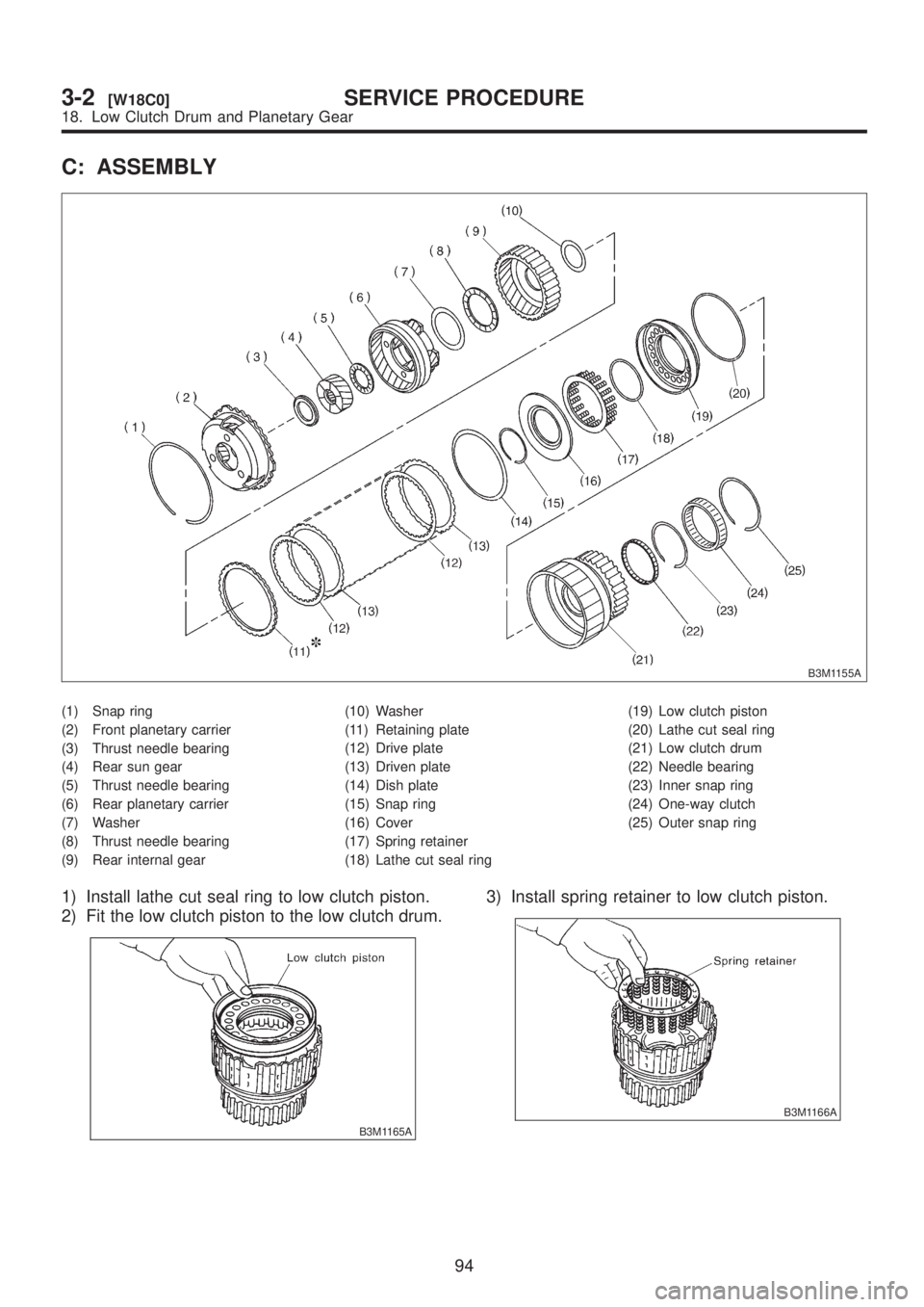 SUBARU LEGACY 1999  Service Repair Manual C: ASSEMBLY
B3M1155A
(1) Snap ring
(2) Front planetary carrier
(3) Thrust needle bearing
(4) Rear sun gear
(5) Thrust needle bearing
(6) Rear planetary carrier
(7) Washer
(8) Thrust needle bearing
(9)