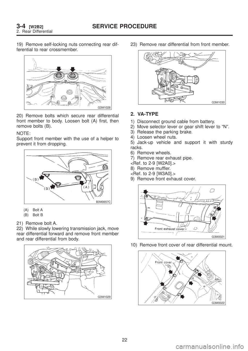 SUBARU LEGACY 1999  Service Repair Manual 19) Remove self-locking nuts connecting rear dif-
ferential to rear crossmember.
G3M1028
20) Remove bolts which secure rear differential
front member to body. Loosen bolt (A) first, then
remove bolts 