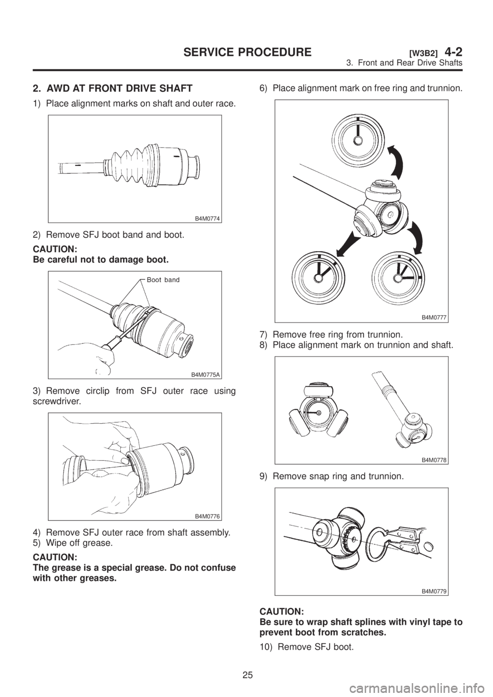 SUBARU LEGACY 1999  Service Repair Manual 2. AWD AT FRONT DRIVE SHAFT
1) Place alignment marks on shaft and outer race.
B4M0774
2) Remove SFJ boot band and boot.
CAUTION:
Be careful not to damage boot.
B4M0775A
3) Remove circlip from SFJ oute