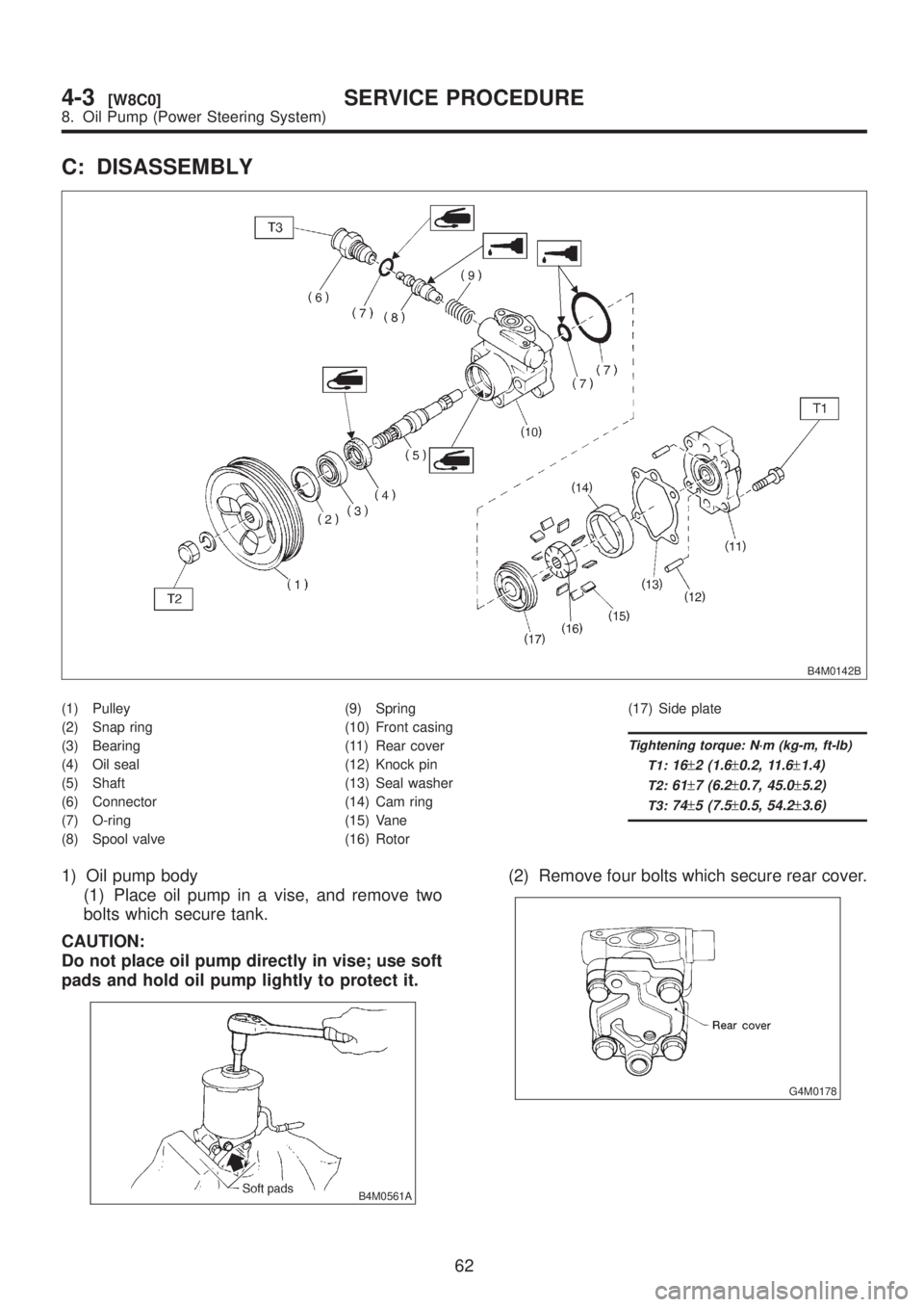 SUBARU LEGACY 1999  Service Repair Manual C: DISASSEMBLY
B4M0142B
(1) Pulley
(2) Snap ring
(3) Bearing
(4) Oil seal
(5) Shaft
(6) Connector
(7) O-ring
(8) Spool valve(9) Spring
(10) Front casing
(11) Rear cover
(12) Knock pin
(13) Seal washer