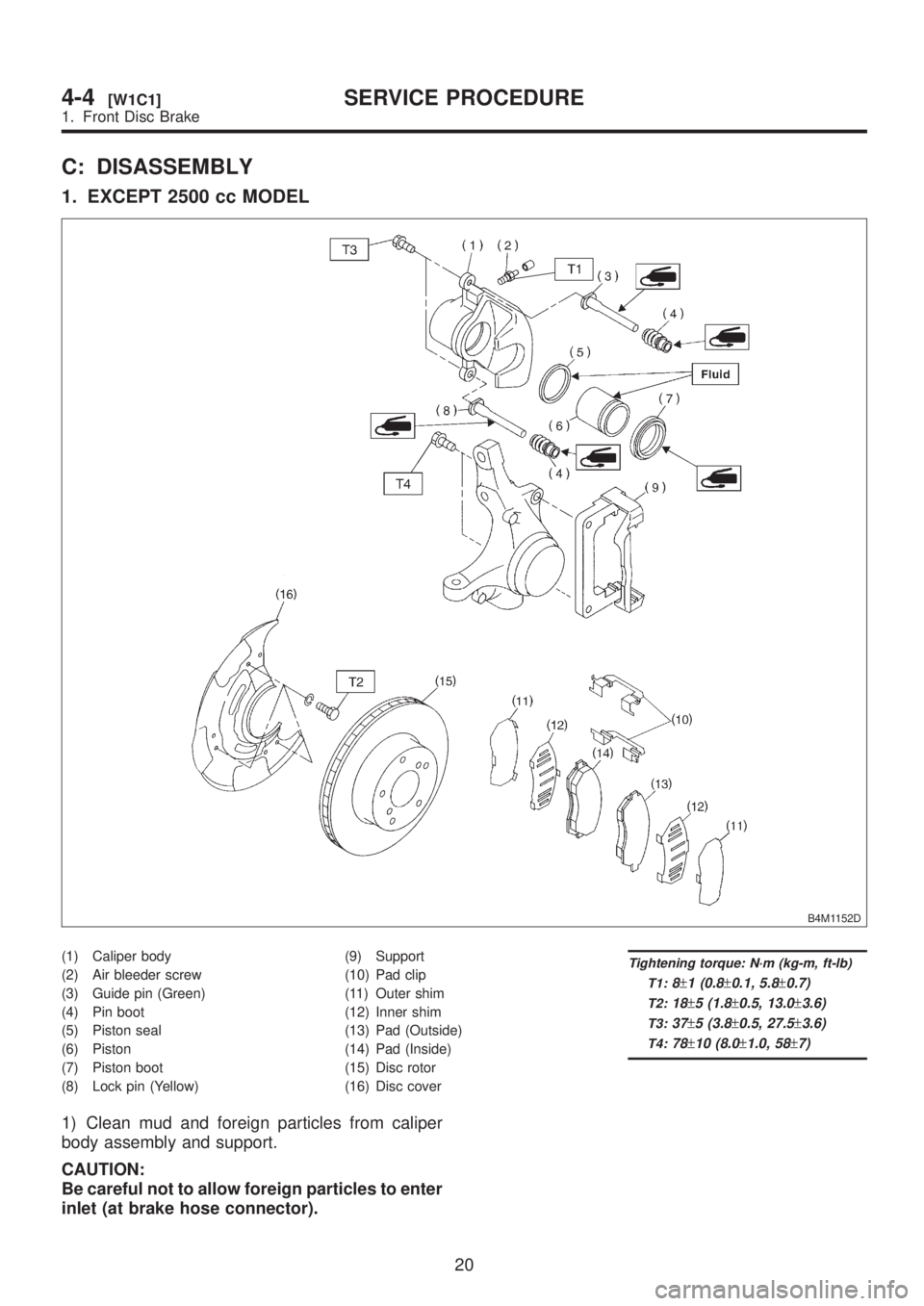 SUBARU LEGACY 1999  Service Repair Manual C: DISASSEMBLY
1. EXCEPT 2500 cc MODEL
B4M1152D
(1) Caliper body
(2) Air bleeder screw
(3) Guide pin (Green)
(4) Pin boot
(5) Piston seal
(6) Piston
(7) Piston boot
(8) Lock pin (Yellow)(9) Support
(1