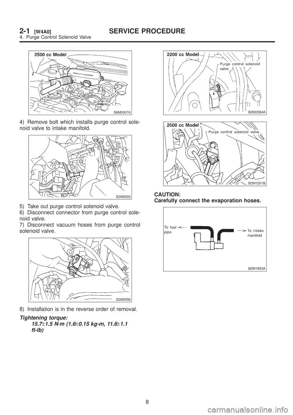 SUBARU LEGACY 1999  Service Repair Manual S6M0007A
4) Remove bolt which installs purge control sole-
noid valve to intake manifold.
S2M0055
5) Take out purge control solenoid valve.
6) Disconnect connector from purge control sole-
noid valve.