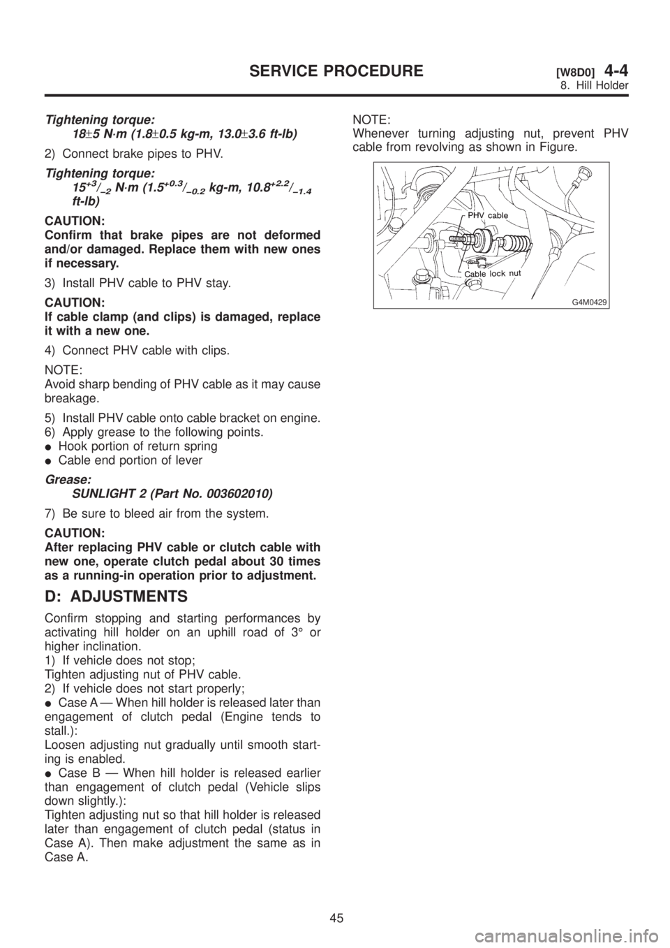 SUBARU LEGACY 1999 Service Repair Manual Tightening torque:
18
±5 N´m (1.8±0.5 kg-m, 13.0±3.6 ft-lb)
2) Connect brake pipes to PHV.
Tightening torque:
15+3/þ2N´m (1.5+0.3/þ0.2kg-m, 10.8+2.2/þ1.4ft-lb)
CAUTION:
Confirm that brake pipe SUBARU LEGACY 1999 Service Repair Manual Tightening torque:
18
±5 N´m (1.8±0.5 kg-m, 13.0±3.6 ft-lb)
2) Connect brake pipes to PHV.
Tightening torque:
15+3/þ2N´m (1.5+0.3/þ0.2kg-m, 10.8+2.2/þ1.4ft-lb)
CAUTION:
Confirm that brake pipe