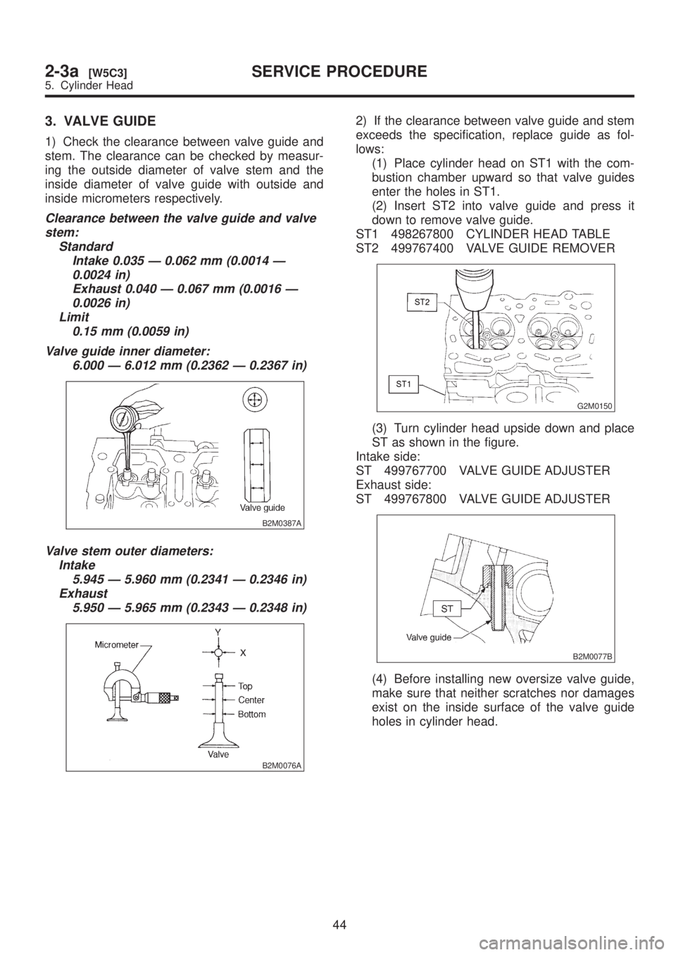 SUBARU LEGACY 1999 Service Repair Manual 3. VALVE GUIDE
1) Check the clearance between valve guide and
stem. The clearance can be checked by measur-
ing the outside diameter of valve stem and the
inside diameter of valve guide with outside a SUBARU LEGACY 1999 Service Repair Manual 3. VALVE GUIDE
1) Check the clearance between valve guide and
stem. The clearance can be checked by measur-
ing the outside diameter of valve stem and the
inside diameter of valve guide with outside a