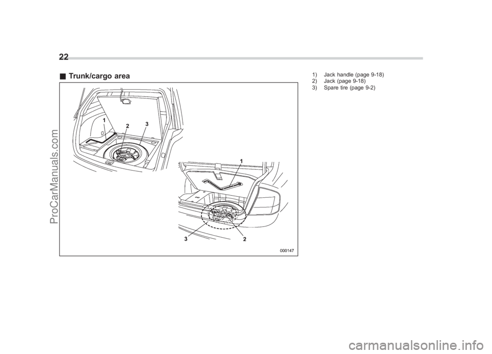 SUBARU LEGACY 2007  Owners Manual Black plate (24,1)
北米Model "A2420BE-B" EDITED: 2006/ 7/ 26
22& Trunk/cargo area
1) Jack handle (page 9-18)
2) Jack (page 9-18)
3) Spare tire (page 9-2)
ProCarManuals.com 