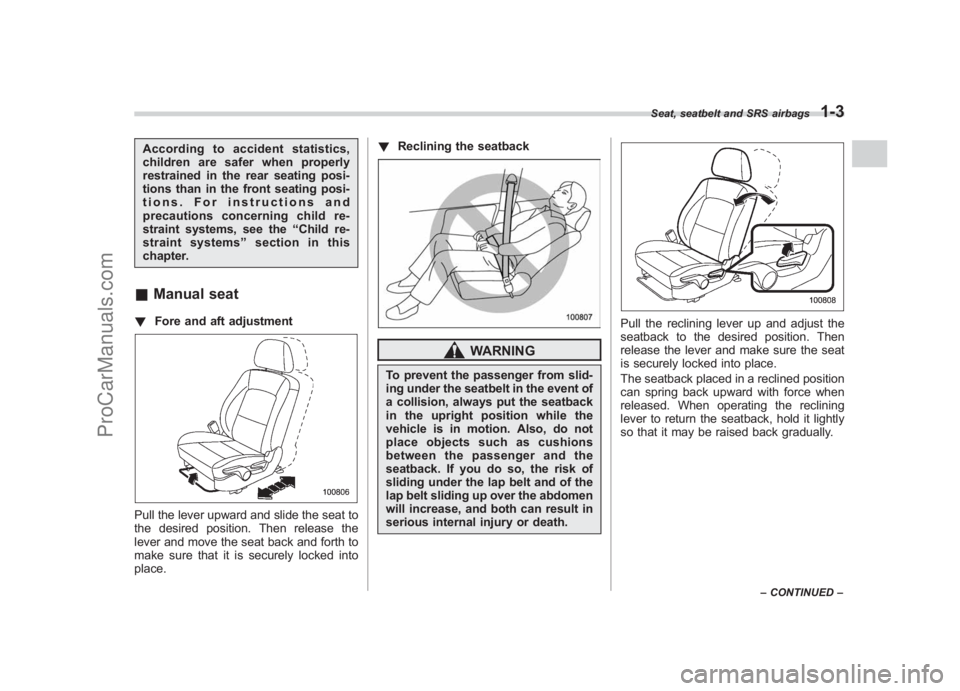 SUBARU LEGACY 2007  Owners Manual Black plate (29,1)
北米Model "A2420BE-B" EDITED: 2006/ 7/ 26
According to accident statistics,
children are safer when properly
restrained in the rear seating posi-
tions than in the front seating p
