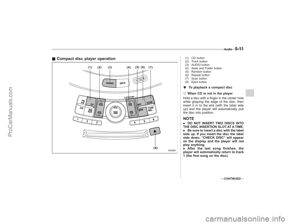 SUBARU TRIBECA 2008  Owners Manual &Compact disc player operation
(1) CD button
(2) Track button
(3) AUDIO button
(4) Seek and Folder button
(5) Random button
(6) Repeat button
(7) Scan button
(8) Eject button! To playback a compact di