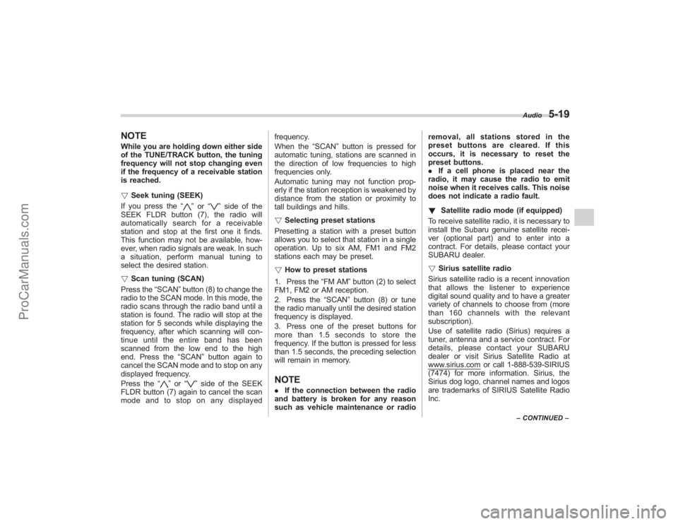 SUBARU TRIBECA 2008  Owners Manual NOTEWhile you are holding down either side
of the TUNE/TRACK button, the tuning
frequency will not stop changing even
if the frequency of a receivable station
is reached.
!Seek tuning (SEEK)
If you pr