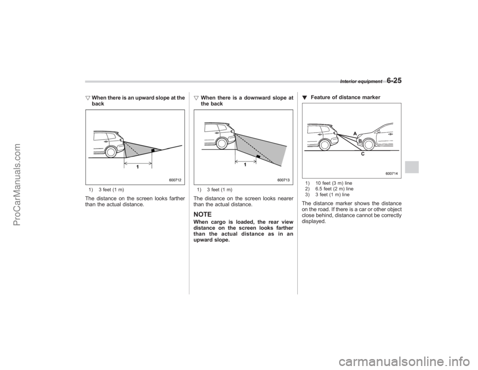 SUBARU TRIBECA 2008  Owners Manual !When there is an upward slope at the
back1) 3 feet (1 m)The distance on the screen looks farther
than the actual distance. !
When there is a downward slope at
the back
1) 3 feet (1 m)The distance on 