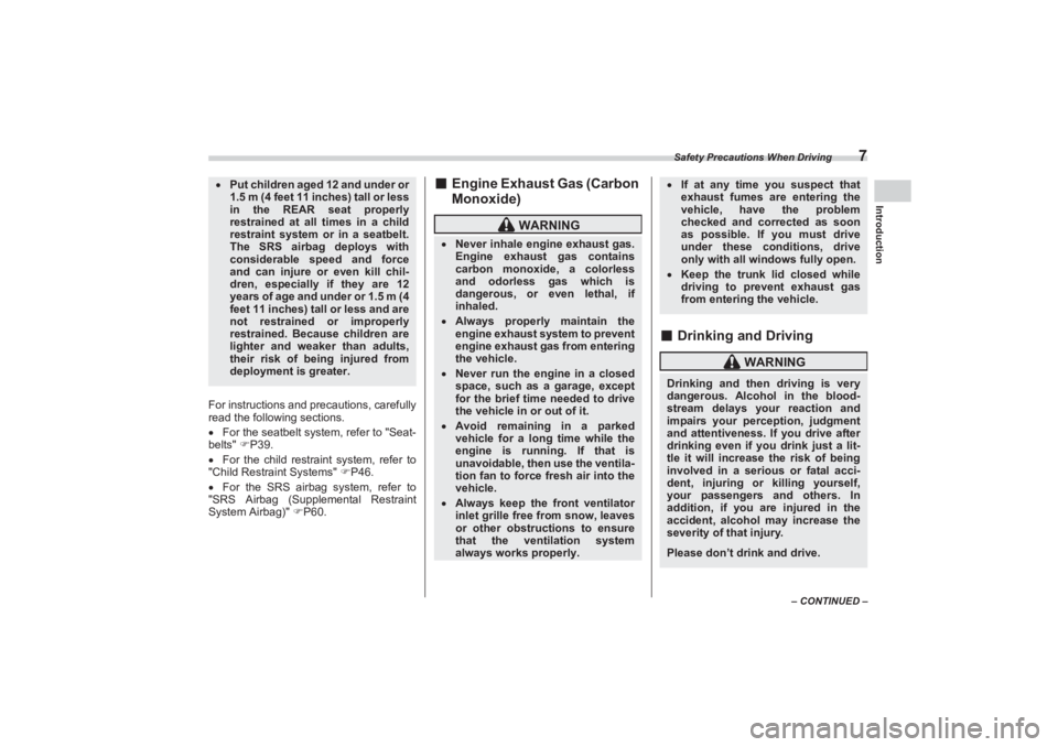 SUBARU BRZ 2023 Owners Manual Safety Precautions When Driving
7
Introduction
– CONTINUED –
For instructions and precautions, carefully
read the following sections.
For the seatbelt system, refer to "Seat-
belts" P39.
SUBARU BRZ 2023 Owners Manual Safety Precautions When Driving
7
Introduction
– CONTINUED –
For instructions and precautions, carefully
read the following sections.
For the seatbelt system, refer to "Seat-
belts" P39.