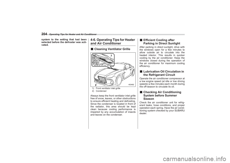 SUBARU BRZ 2023 Owners Manual Operating Tips for Heater and Air Conditioner
204system to the setting that had been
selected before the defroster was acti-
vated.
4-6. Operating Tips for Heater and Air Conditioner■ Cleaning Ven SUBARU BRZ 2023 Owners Manual Operating Tips for Heater and Air Conditioner
204system to the setting that had been
selected before the defroster was acti-
vated.
4-6. Operating Tips for Heater and Air Conditioner■ Cleaning Ven