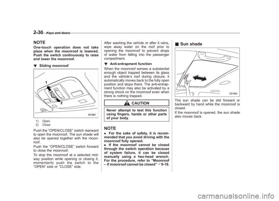 SUBARU IMPREZA WRX STI 2011 Owners Manual Black plate (120,1)
北米Model "A1110BE-C" EDITED: 2010/ 12/ 17
2-30
Keys and doors
NOTEOne-touch operation does not take
place when the moonroof is lowered.
Push the switch continuously to raise
and SUBARU IMPREZA WRX STI 2011 Owners Manual Black plate (120,1)
北米Model "A1110BE-C" EDITED: 2010/ 12/ 17
2-30
Keys and doors
NOTEOne-touch operation does not take
place when the moonroof is lowered.
Push the switch continuously to raise
and