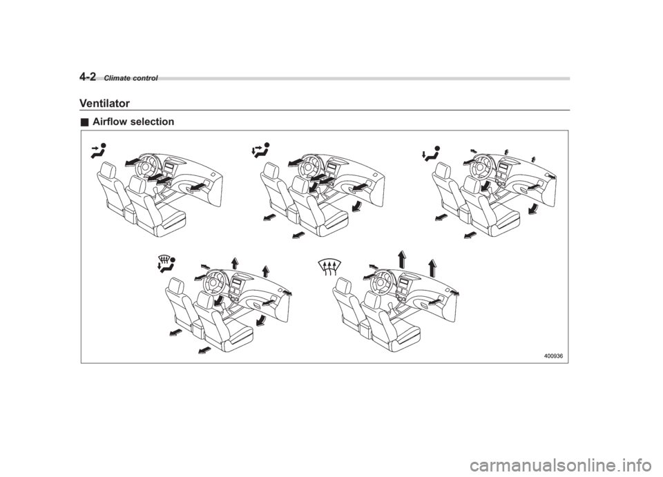 SUBARU IMPREZA WRX STI 2011  Owners Manual Black plate (176,1)
北米Model "A1110BE-C" EDITED: 2010/ 12/ 17
4-2
Climate control
Ventilator& Airflow selection 