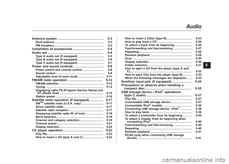 SUBARU IMPREZA WRX STI 2011  Owners Manual Black plate (9,1)
北米Model "A1110BE-C" EDITED: 2010/ 11/ 17
Antenna system .................................................. 5-3
Roof antenna...................................................... 
