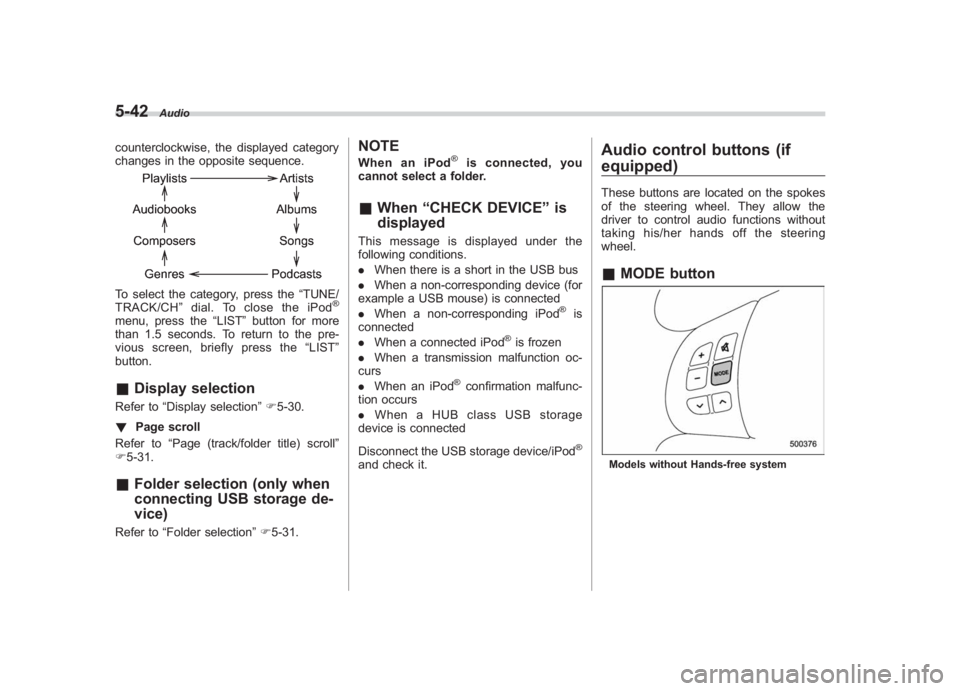 SUBARU IMPREZA WRX STI 2011  Owners Manual Black plate (232,1)
北米Model "A1110BE-C" EDITED: 2010/ 12/ 17
5-42
Audio
counterclockwise, the displayed category
changes in the opposite sequence.To select the category, press the “TUNE/
TRACK/C