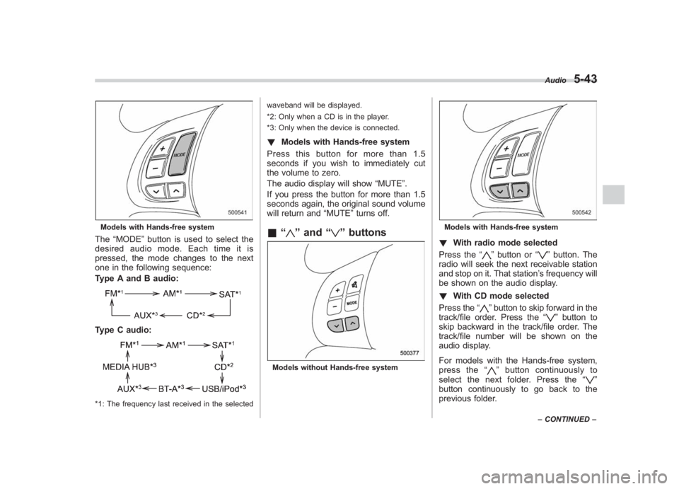 SUBARU IMPREZA WRX STI 2011  Owners Manual Black plate (233,1)
北米Model "A1110BE-C" EDITED: 2010/ 12/ 17
Models with Hands-free systemThe “MODE ”button is used to select the
desiredaudiomode.Eachtimeitis
pressed, the mode changes to the