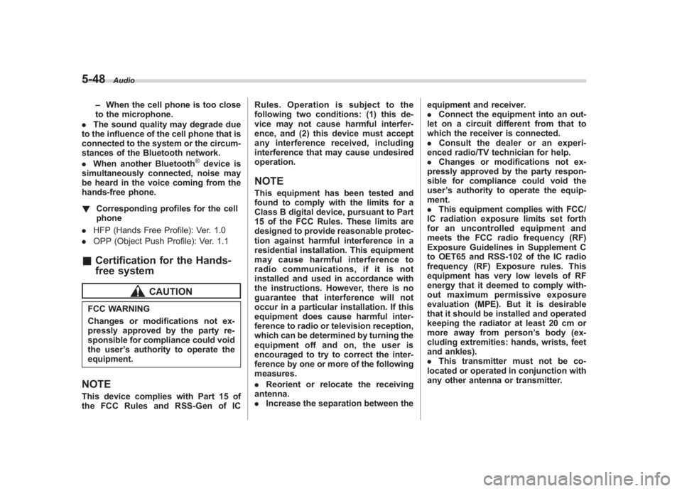 SUBARU IMPREZA WRX STI 2011  Owners Manual Black plate (238,1)
北米Model "A1110BE-C" EDITED: 2010/ 12/ 17
5-48
Audio
– When the cell phone is too close
to the microphone.
. The sound quality may degrade due
to the influence of the cell pho