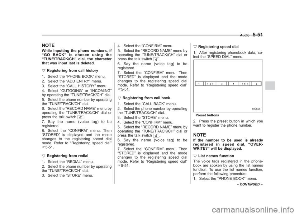 SUBARU IMPREZA WRX STI 2011  Owners Manual Black plate (241,1)
北米Model "A1110BE-C" EDITED: 2010/ 12/ 17
NOTEWhile inputting the phone numbers, if
“GO BACK ”is chosen using the
“ TUNE/TRACK/CH ”dial, the character
that was input las