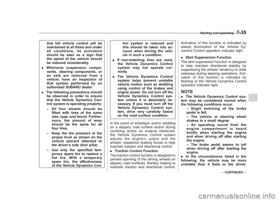 SUBARU IMPREZA WRX STI 2011  Owners Manual Black plate (303,1)
北米Model "A1110BE-C" EDITED: 2010/ 12/ 17
that full vehicle control will be
maintained at all times and under
all conditions, its activation
should be seen as a sign that
the sp