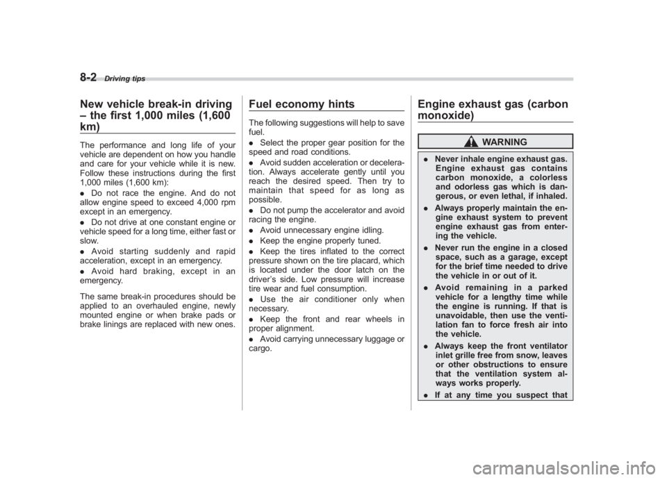 SUBARU IMPREZA WRX STI 2011  Owners Manual Black plate (318,1)
北米Model "A1110BE-C" EDITED: 2010/ 12/ 17
8-2
Driving tips
New vehicle break-in driving
–the first 1,000 miles (1,600
km)The performance and long life of your
vehicle are depe