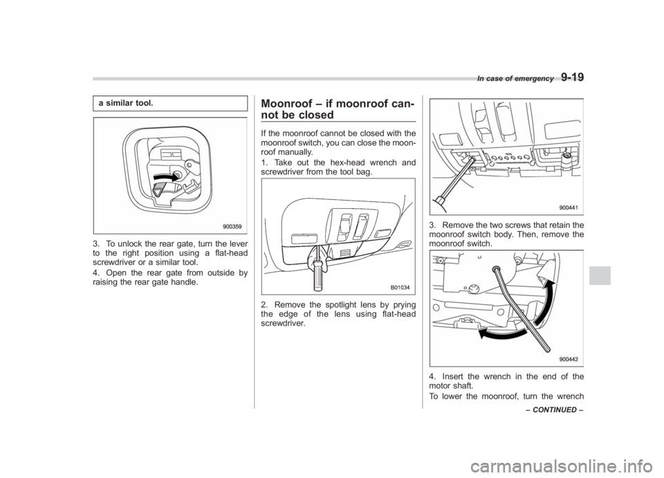 SUBARU IMPREZA WRX STI 2011  Owners Manual Black plate (351,1)
北米Model "A1110BE-C" EDITED: 2010/ 12/ 17
a similar tool.3. To unlock the rear gate, turn the lever
to the right position using a flat-head
screwdriver or a similar tool.
4. Ope