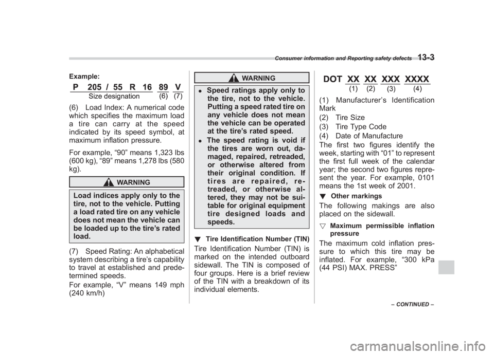 SUBARU IMPREZA WRX STI 2011  Owners Manual Black plate (439,1)
北米Model "A1110BE-C" EDITED: 2010/ 12/ 17
Example:(6) Load Index: A numerical code
which specifies the maximum load
a tire can carry at the speed
indicated by its speed symbol, 