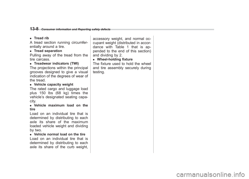 SUBARU IMPREZA WRX STI 2011  Owners Manual Black plate (444,1)
北米Model "A1110BE-C" EDITED: 2010/ 12/ 17
13-8
Consumer information and Reporting safety defects
.
Tread rib
A tread section running circumfer-
entially around a tire..
Tread se