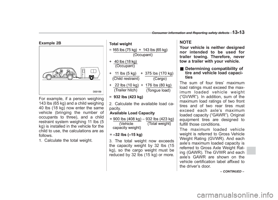SUBARU IMPREZA WRX STI 2011  Owners Manual Black plate (449,1)
北米Model "A1110BE-C" EDITED: 2010/ 12/ 17
Example 2BFor example, if a person weighing
143 lbs (65 kg) and a child weighing
40 lbs (18 kg) now enter the same
vehicle (bringing th