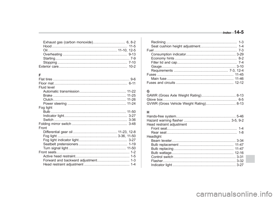 SUBARU IMPREZA WRX STI 2011  Owners Manual Black plate (5,1)
北米Model "A1110BE-C" EDITED: 2010/ 12/ 17
Exhaust gas (carbon monoxide) ............................. 6, 8-2
Hood .................................................................