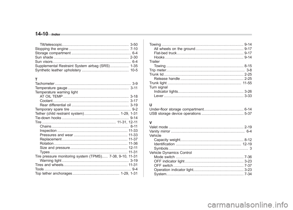 SUBARU IMPREZA WRX STI 2011  Owners Manual Black plate (10,1)
北米Model "A1110BE-C" EDITED: 2010/ 12/ 17
14-10
Index
Tilt/telescopic ......................................................... 3-50
Stopping the engine .........................