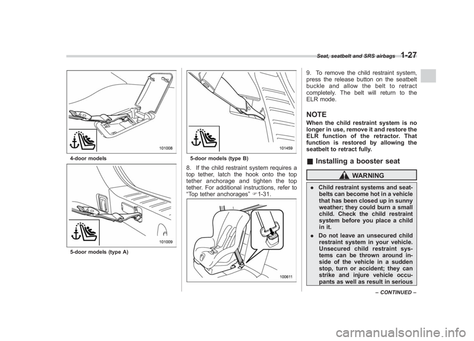 SUBARU IMPREZA WRX STI 2011  Owners Manual Black plate (57,1)
北米Model "A1110BE-C" EDITED: 2010/ 12/ 17
4-door models5-door models (type A)
5-door models (type B)8. If the child restraint system requires a
top tether, latch the hook onto th