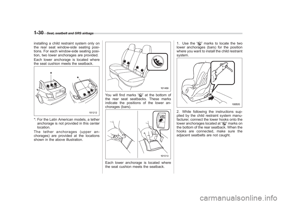 SUBARU IMPREZA WRX STI 2011  Owners Manual Black plate (60,1)
北米Model "A1110BE-C" EDITED: 2010/ 12/ 17
1-30
Seat, seatbelt and SRS airbags
installing a child restraint system only on
the rear seat window-side seating posi-
tions. For each 