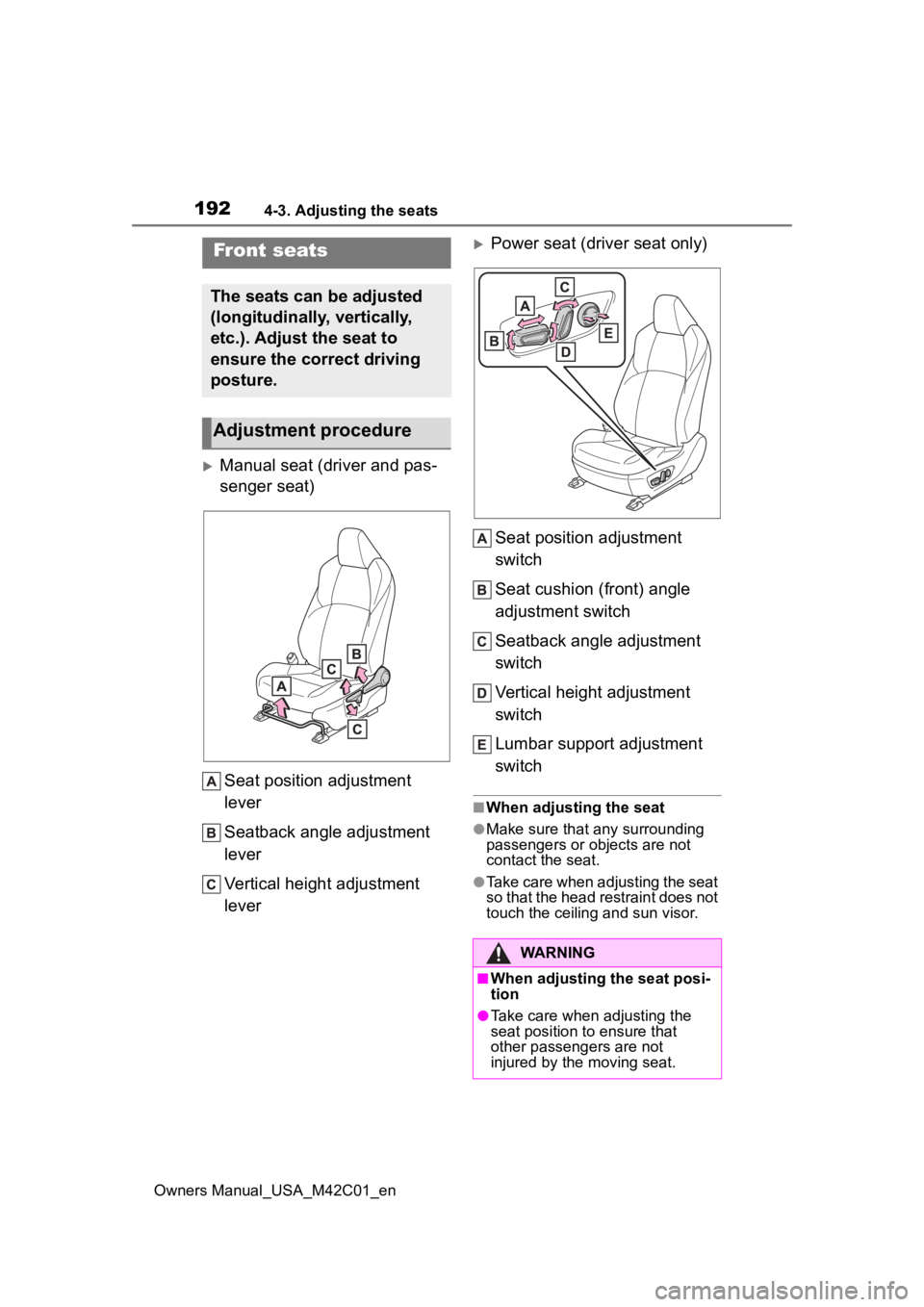SUBARU SOLTERRA 2023  Owners Manual 1924-3. Adjusting the seats
Owners Manual_USA_M42C01_en
4-3.Adjusting the seats
Manual seat (driver and pas-
senger seat)Seat position adjustment 
lever
Seatback angle adjustment 
lever
Vertical he