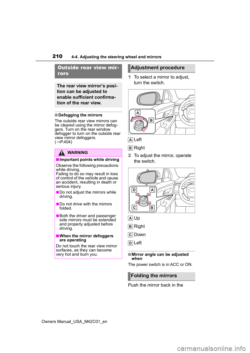 SUBARU SOLTERRA 2023  Owners Manual 2104-4. Adjusting the steering wheel and mirrors
Owners Manual_USA_M42C01_en
■Defogging the mirrors
The outside rear v iew mirrors can 
be cleared using the mirror defog-
gers. Turn on the rear wind