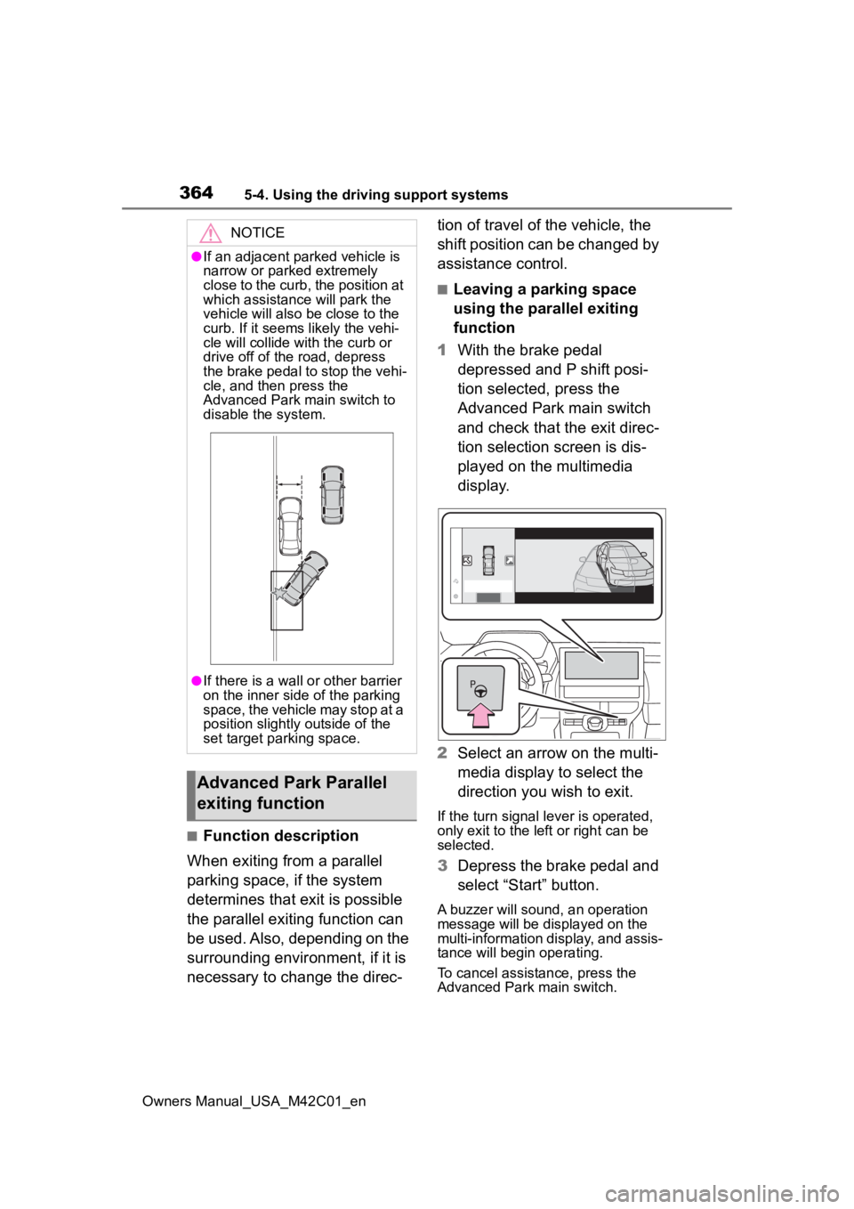 SUBARU SOLTERRA 2023  Owners Manual 3645-4. Using the driving support systems
Owners Manual_USA_M42C01_en
■Function description
When exiting from a parallel 
parking space, if the system 
determines that exit is possible 
the parallel
