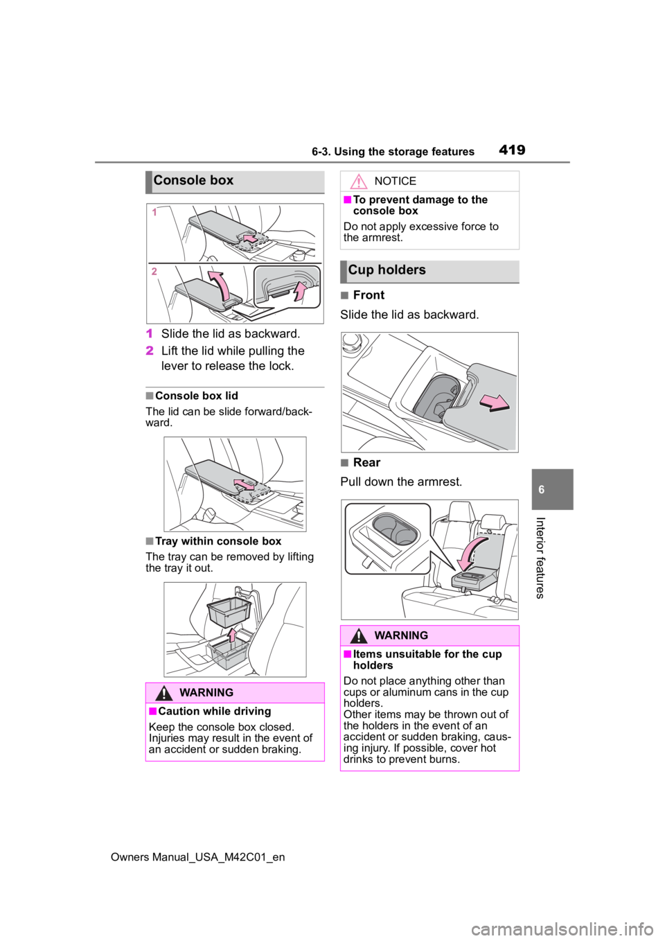 SUBARU SOLTERRA 2023  Owners Manual 4196-3. Using the storage features
Owners Manual_USA_M42C01_en
6
Interior features
1 Slide the lid as backward.
2 Lift the lid while pulling the 
lever to release the lock.
■Console box lid
The lid 