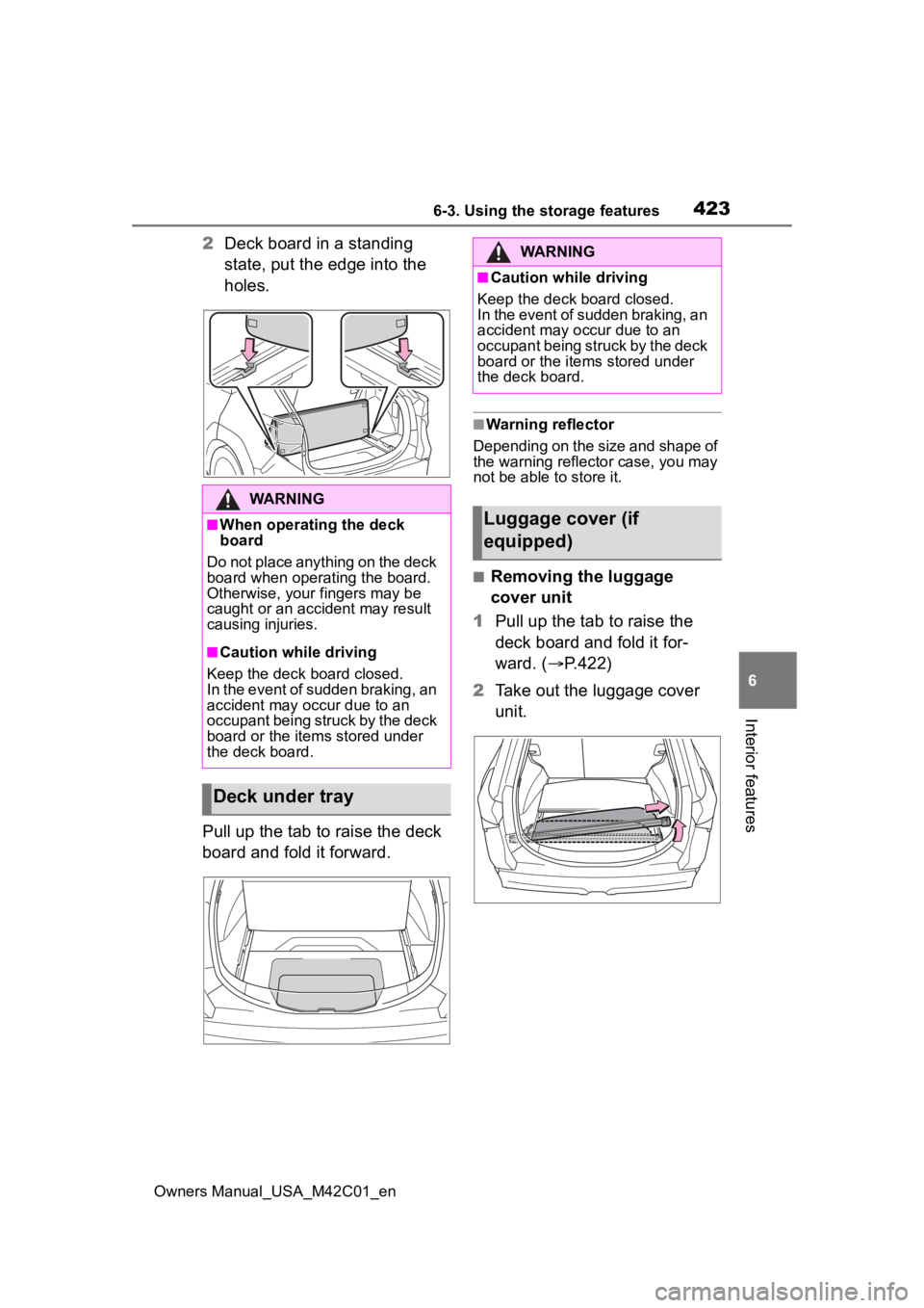 SUBARU SOLTERRA 2023  Owners Manual 4236-3. Using the storage features
Owners Manual_USA_M42C01_en
6
Interior features
2 Deck board in a standing 
state, put the edge into the 
holes.
Pull up the tab to raise the deck 
board and fold it