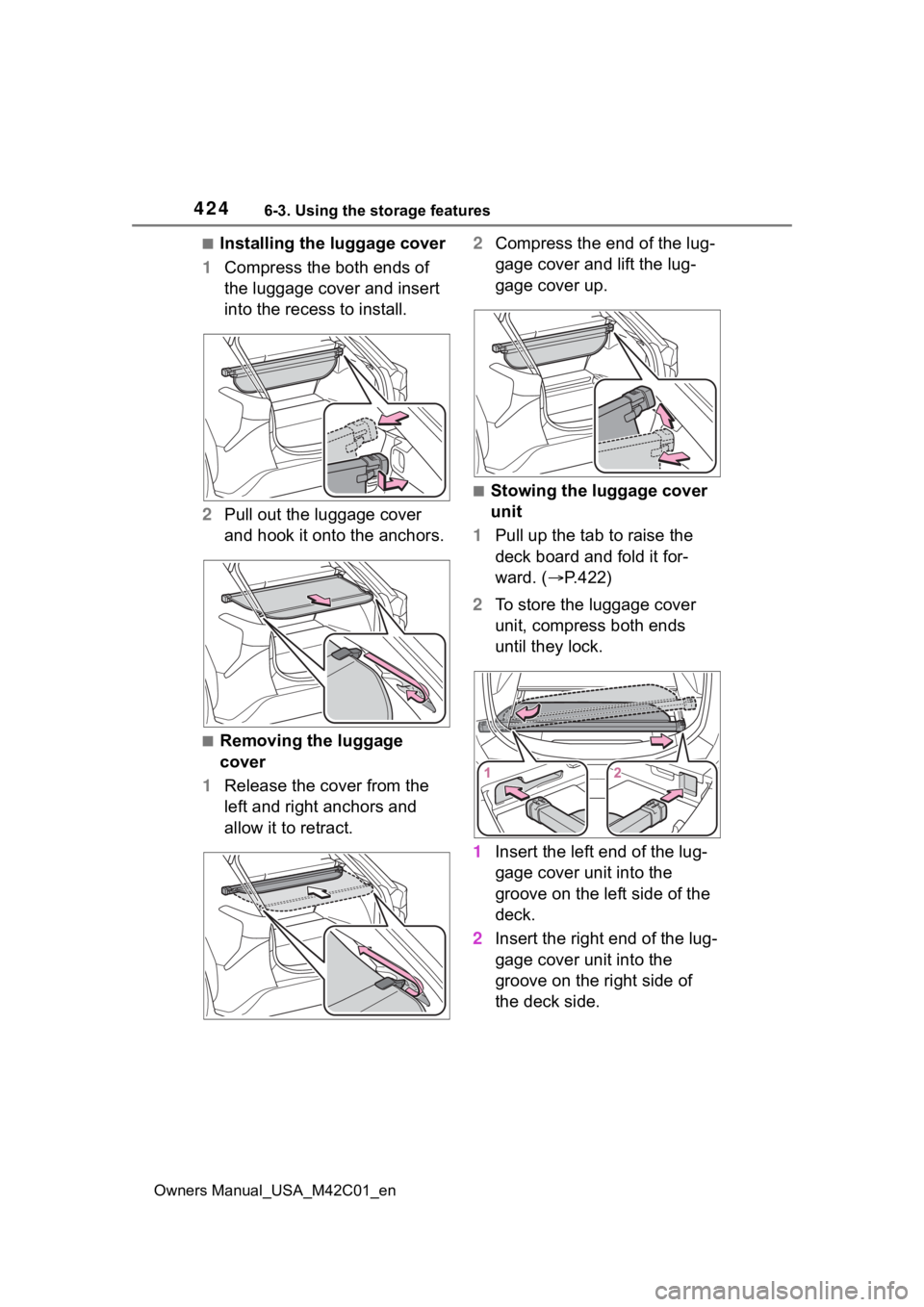 SUBARU SOLTERRA 2023  Owners Manual 4246-3. Using the storage features
Owners Manual_USA_M42C01_en
■Installing the luggage cover
1 Compress the both ends of 
the luggage cover and insert 
into the recess to install.
2 Pull out the lug