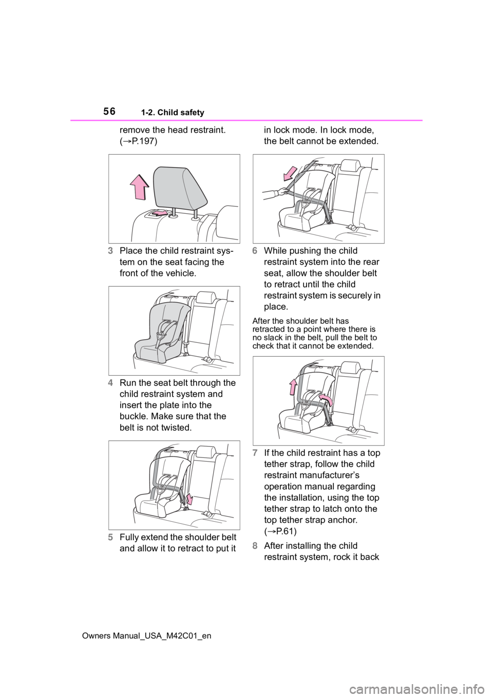 SUBARU SOLTERRA 2023 Owners Manual 561-2. Child safety
Owners Manual_USA_M42C01_en
remove the head restraint.
(P.197)
3 Place the child restraint sys-
tem on the seat facing the
front of the vehicle.
4 Run the seat belt through th SUBARU SOLTERRA 2023 Owners Manual 561-2. Child safety
Owners Manual_USA_M42C01_en
remove the head restraint.
(P.197)
3 Place the child restraint sys-
tem on the seat facing the
front of the vehicle.
4 Run the seat belt through th