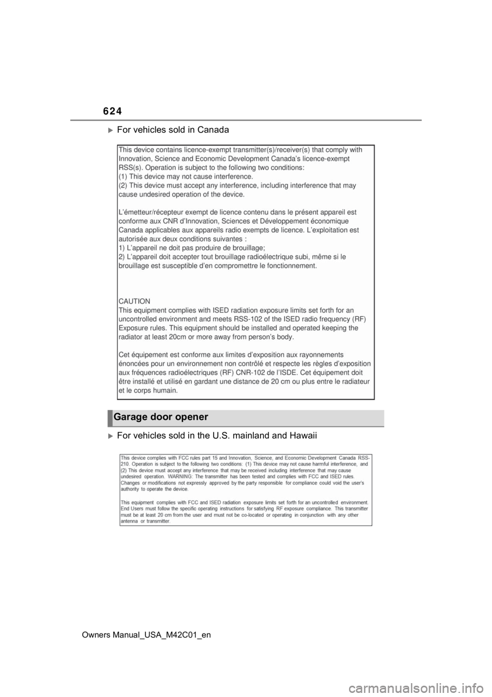 SUBARU SOLTERRA 2023  Owners Manual 624
Owners Manual_USA_M42C01_en
For vehicles sold in Canada
For vehicles sold in the U.S. mainland and Hawaii
Garage door opener 