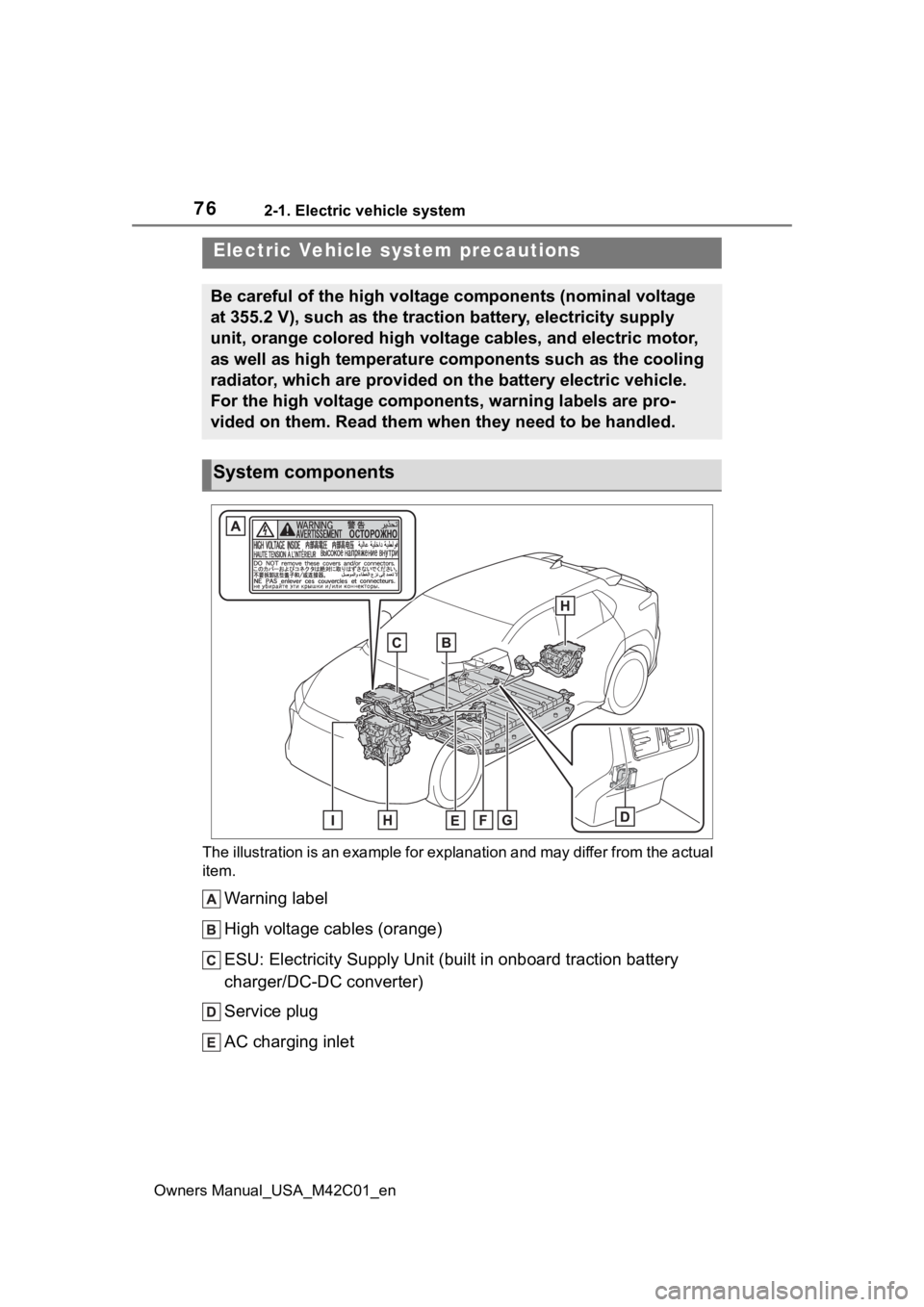 SUBARU SOLTERRA 2023  Owners Manual 762-1. Electric vehicle system
Owners Manual_USA_M42C01_enThe illustration is an example fo
r explanation and may differ from the actual 
item.
Warning label
High voltage cables (orange)
ESU: Electric