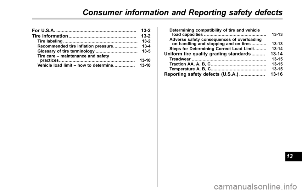 SUBARU WRX 2016  Owners Manual For U.S.A. ........................................................... 13-2
Tire information .................................................. 13-2Tire labeling ......................................