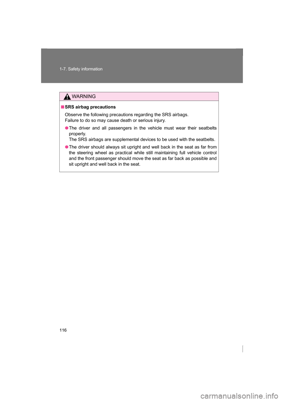 SUBARU BRZ 2013 1.G Owners Manual 116
1-7. Safety information
WARNING
■SRS airbag precautions 
Observe the following precautions regarding the SRS airbags.  
Failure to do so may cause death or serious injury.
●The driver and all 