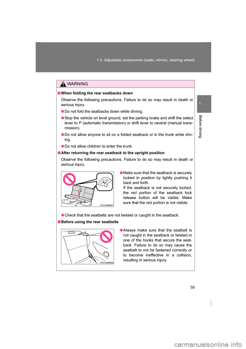 SUBARU BRZ 2013 1.G Owners Manual 55
1-3. Adjustable components (seats, mirrors, steering wheel)
1
Before driving
WARNING
■When folding the rear seatbacks down
Observe the following precautions. Failure to do so may result in death SUBARU BRZ 2013 1.G Owners Manual 55
1-3. Adjustable components (seats, mirrors, steering wheel)
1
Before driving
WARNING
■When folding the rear seatbacks down
Observe the following precautions. Failure to do so may result in death