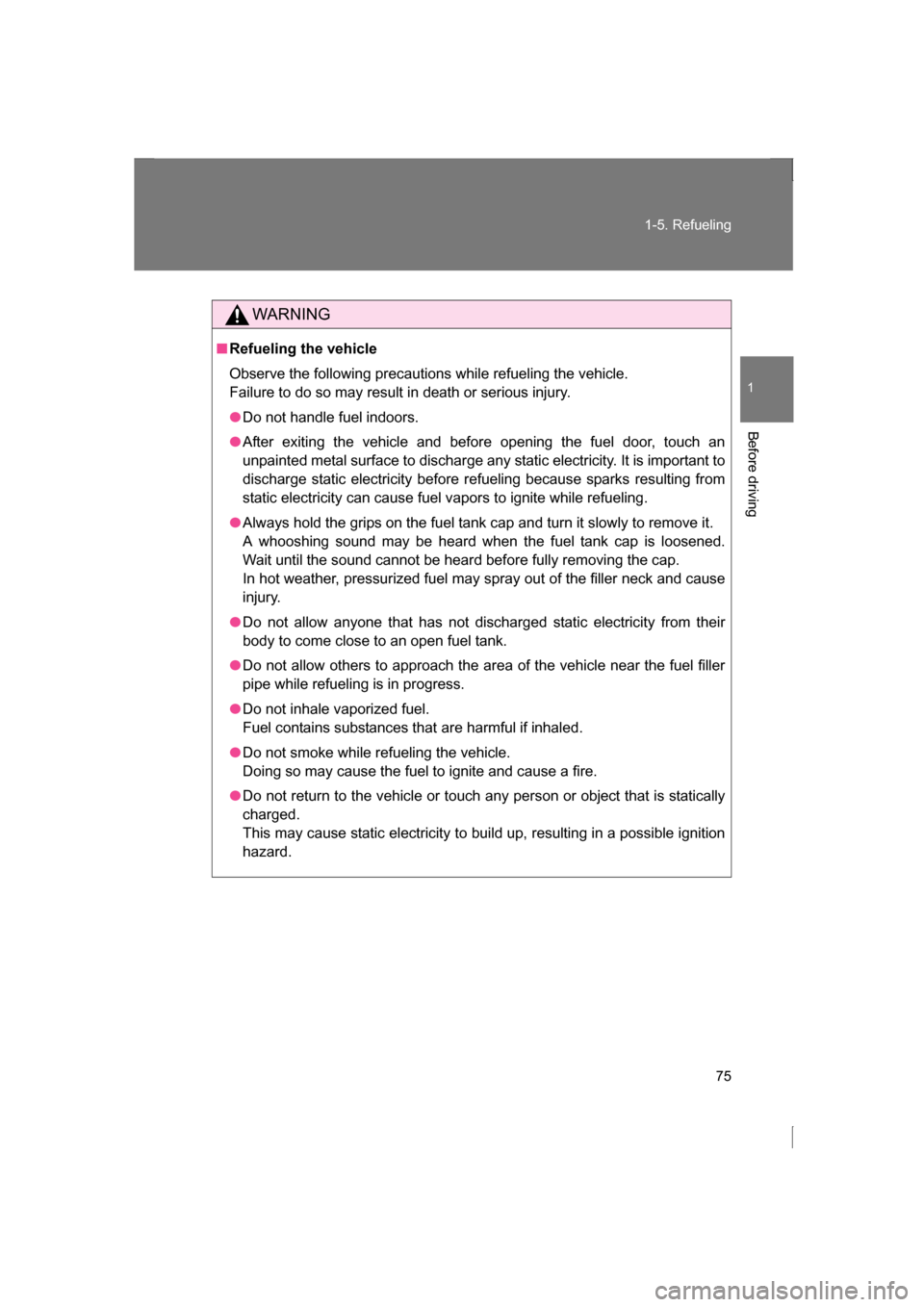 SUBARU BRZ 2013 1.G Owners Manual 75
1-5. Refueling
1
Before driving
WARNING
■Refueling the vehicle
Observe the following precautions while refueling the vehicle.
Failure to do so may result in death or serious injury.
●Do not SUBARU BRZ 2013 1.G Owners Manual 75
1-5. Refueling
1
Before driving
WARNING
■Refueling the vehicle
Observe the following precautions while refueling the vehicle.
Failure to do so may result in death or serious injury.
●Do not