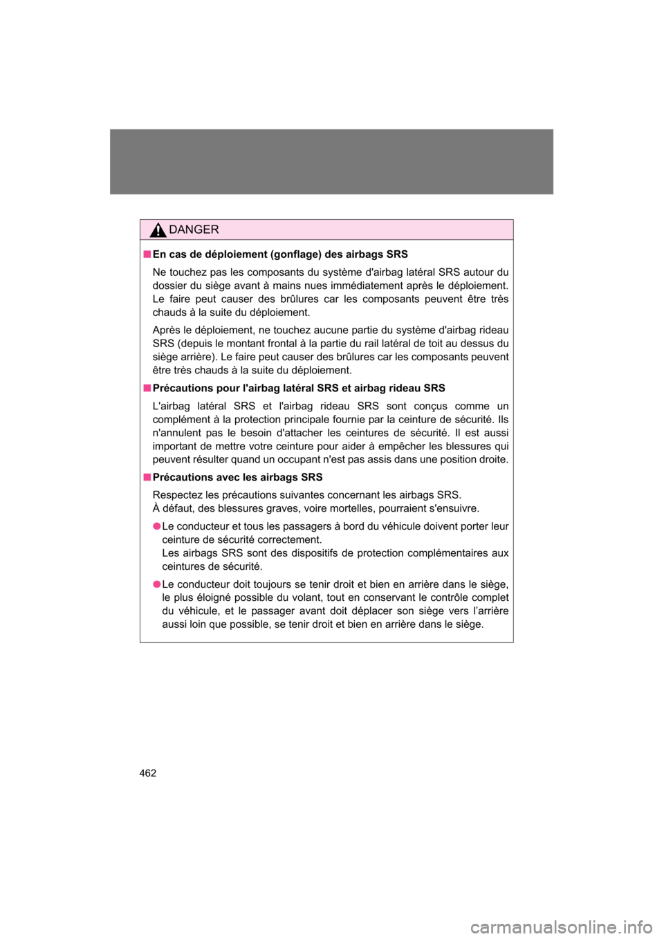SUBARU BRZ 2014 1.G Owners Manual 462
DANGER
■En cas de déploiement (gonflage) des airbags SRS
Ne touchez pas les composants du système dairbag latéral SRS autour du
dossier du siège avant à mains nues immédiatement après SUBARU BRZ 2014 1.G Owners Manual 462
DANGER
■En cas de déploiement (gonflage) des airbags SRS
Ne touchez pas les composants du système dairbag latéral SRS autour du
dossier du siège avant à mains nues immédiatement après