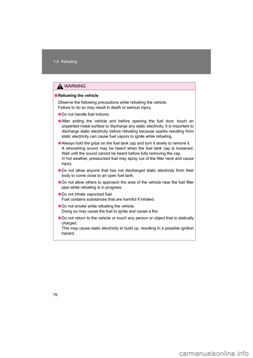 SUBARU BRZ 2014 1.G Owners Manual 76
1-5. Refueling
WARNING
■Refueling the vehicle
Observe the following precautions while refueling the vehicle.
Failure to do so may result in death or serious injury.
●Do not handle fuel indoo SUBARU BRZ 2014 1.G Owners Manual 76
1-5. Refueling
WARNING
■Refueling the vehicle
Observe the following precautions while refueling the vehicle.
Failure to do so may result in death or serious injury.
●Do not handle fuel indoo